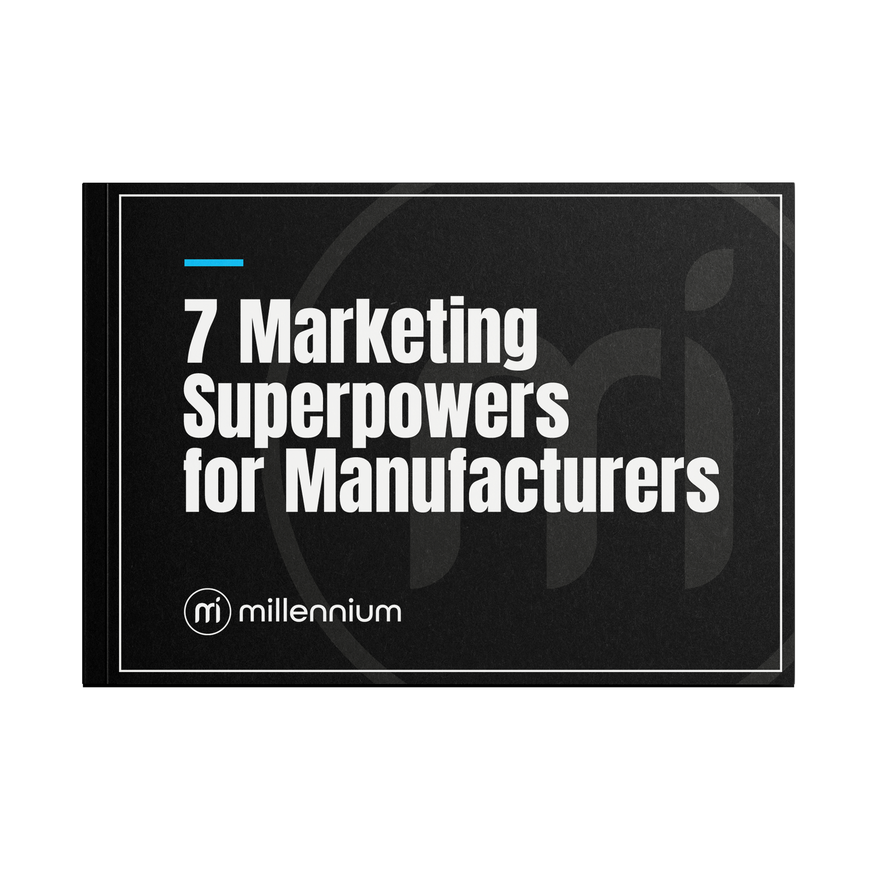 7 Marketing Superpowers for Manufacturers