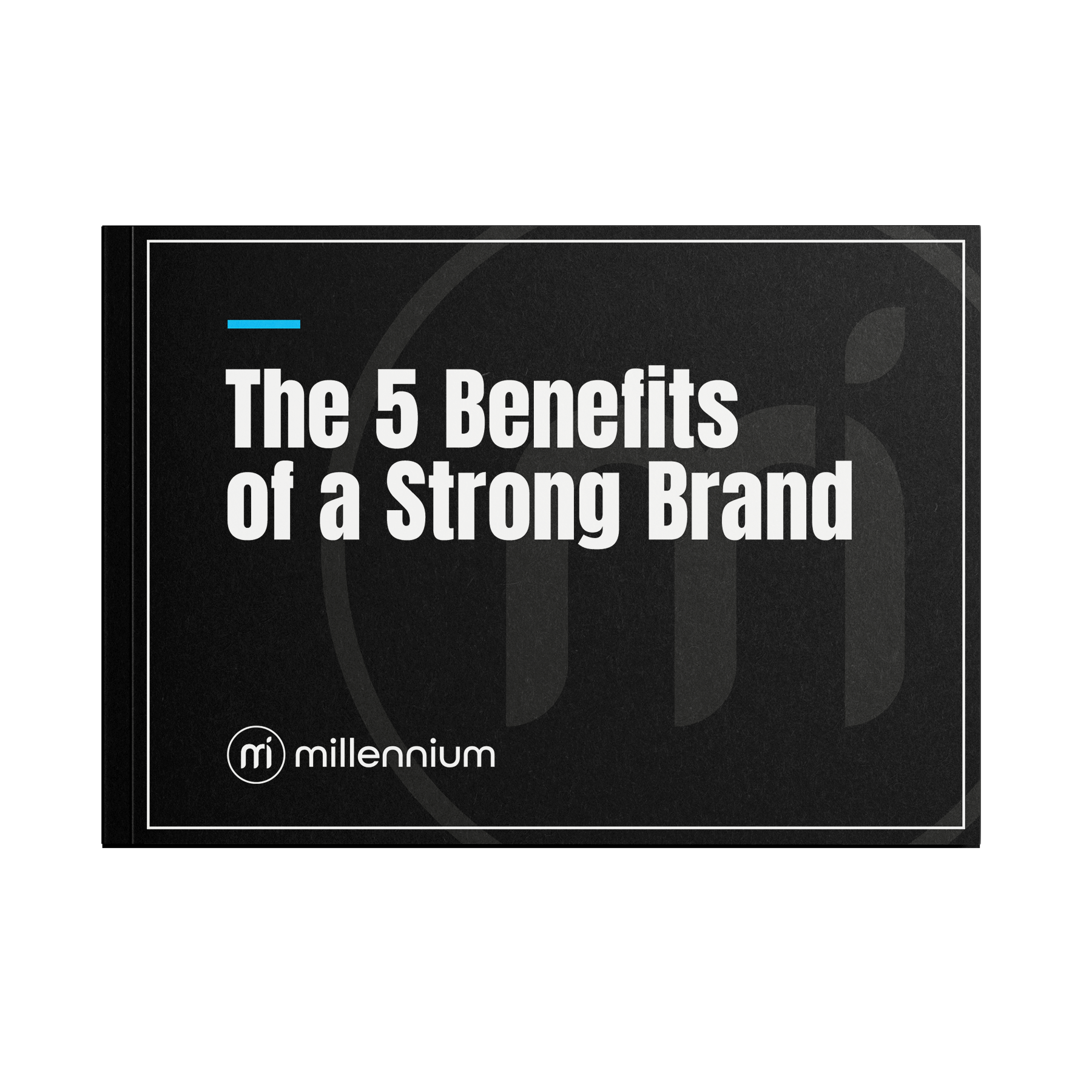 The 5 Benefits of a Strong Brand