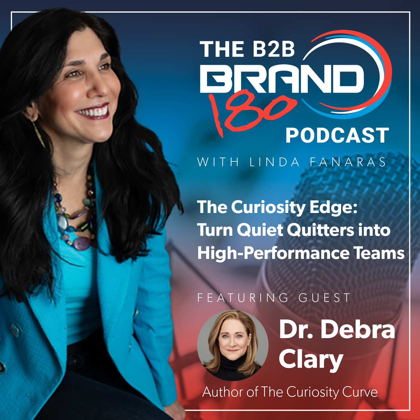 The Curiosity Edge: Turn Quiet Quitters into High-Performance Teams with Dr. Debra Clary