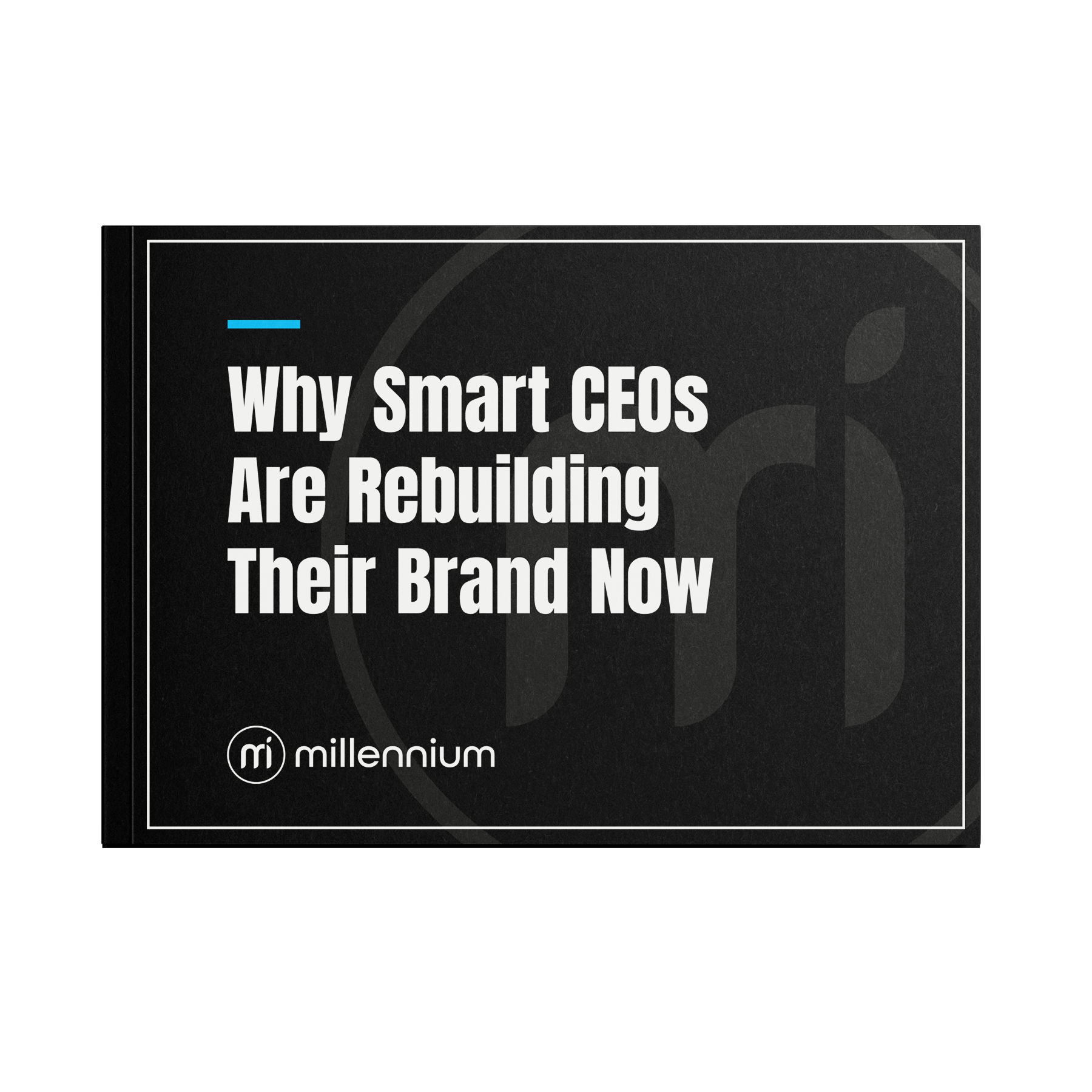 Why Smart CEOs Are Rebuilding Their Brand Now